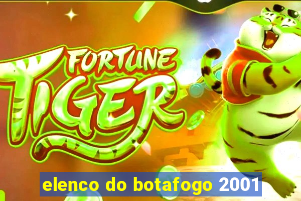 elenco do botafogo 2001